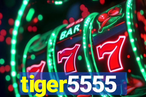 tiger5555