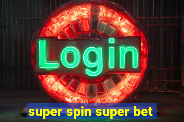 super spin super bet