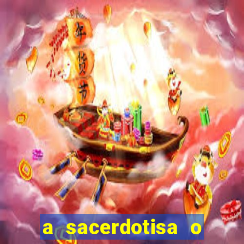 a sacerdotisa o que ele sente por mim