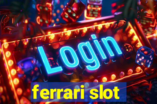 ferrari slot