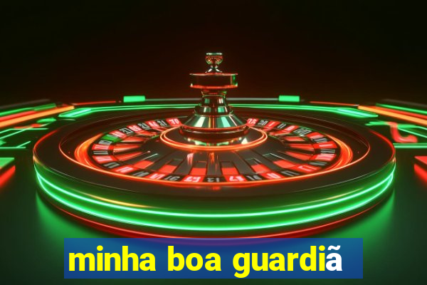 minha boa guardiã