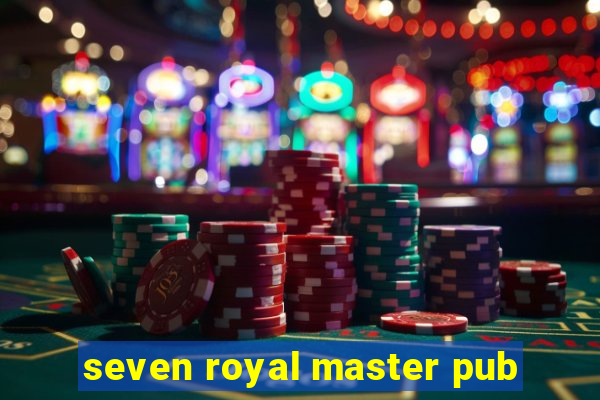 seven royal master pub