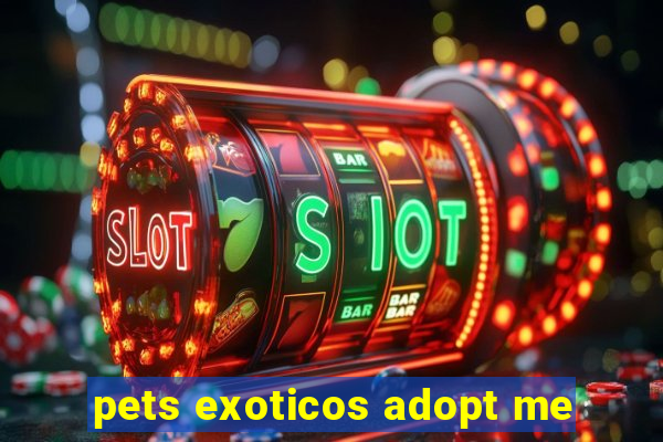 pets exoticos adopt me