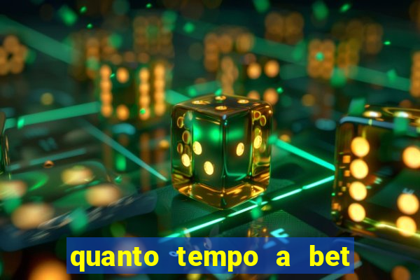 quanto tempo a bet demora para pagar