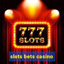 slots bets casino