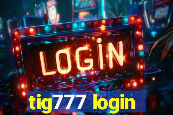 tig777 login