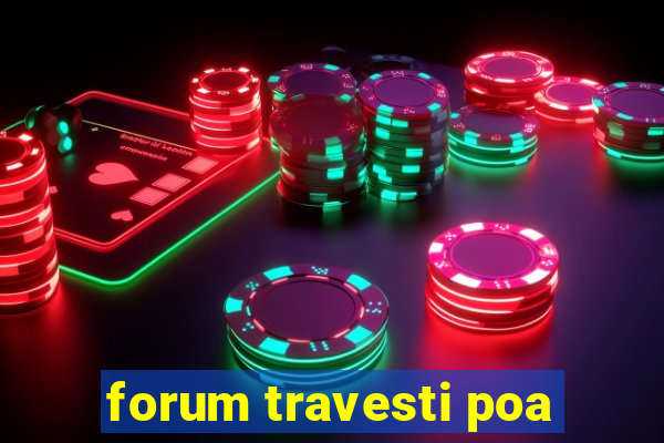 forum travesti poa