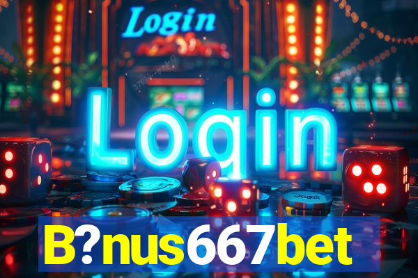 B?nus667bet