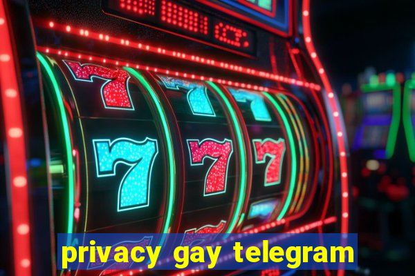 privacy gay telegram