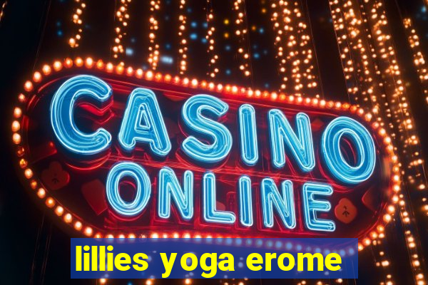 lillies yoga erome