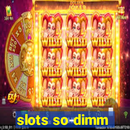 slots so-dimm