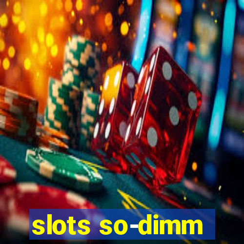 slots so-dimm