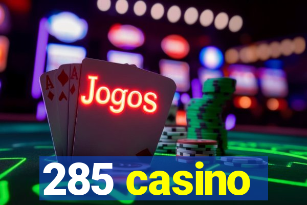 285 casino