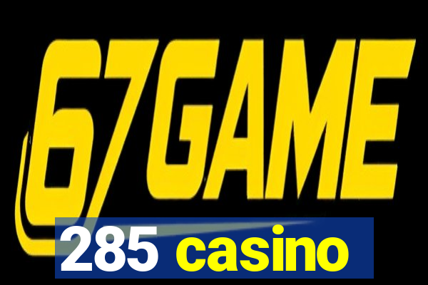 285 casino