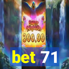 bet 71