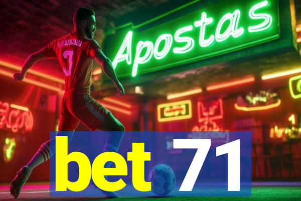 bet 71