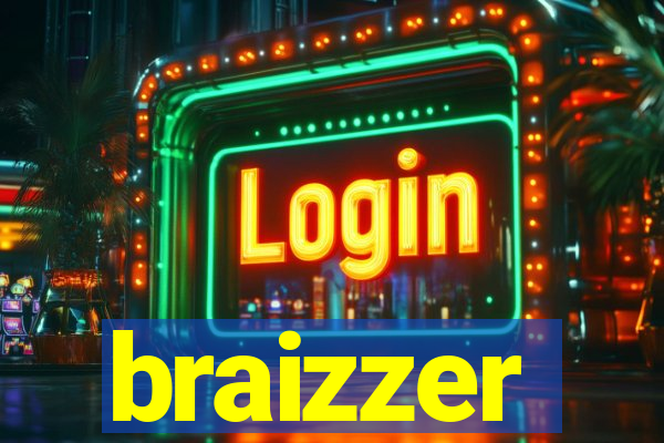 braizzer