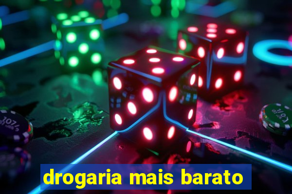 drogaria mais barato