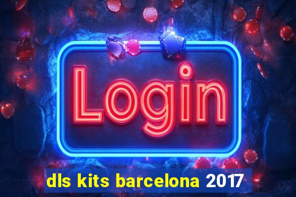 dls kits barcelona 2017