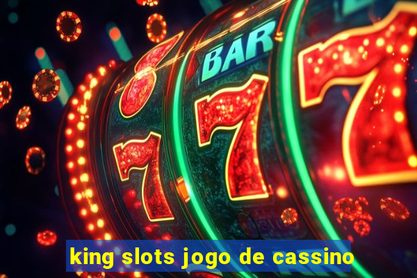 king slots jogo de cassino