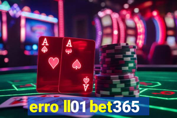 erro ll01 bet365