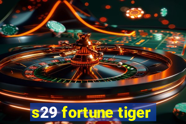 s29 fortune tiger