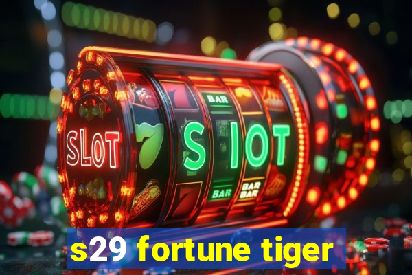 s29 fortune tiger