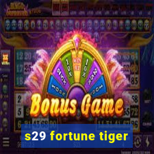 s29 fortune tiger