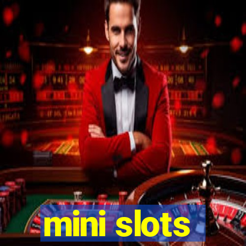 mini slots