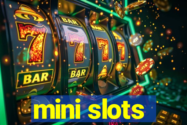 mini slots