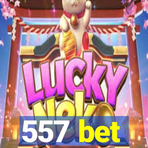 557 bet