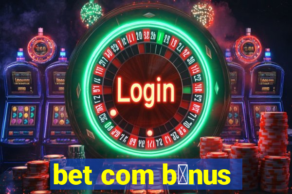 bet com b么nus