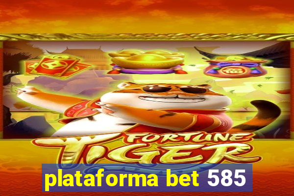 plataforma bet 585