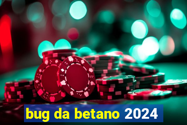 bug da betano 2024