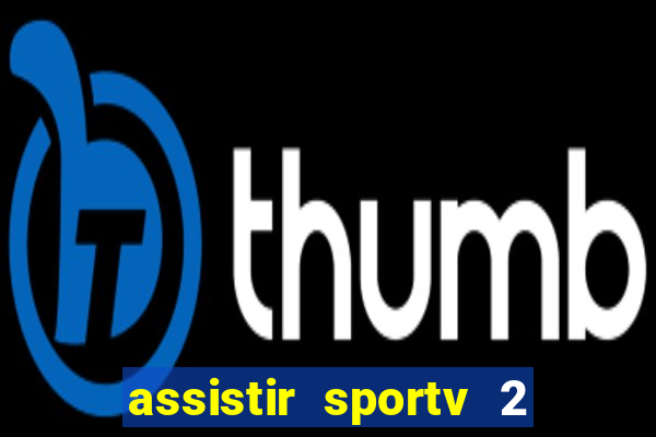 assistir sportv 2 ao vivo futemax