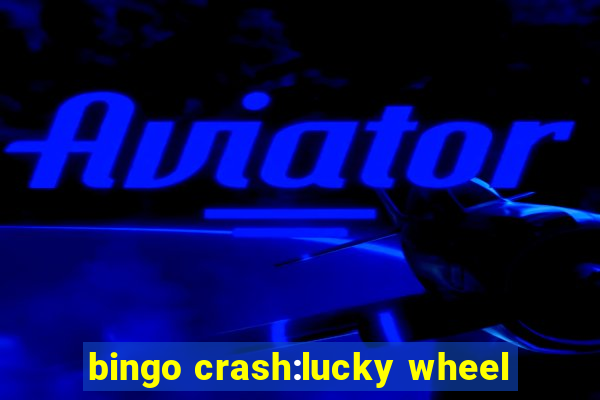 bingo crash:lucky wheel