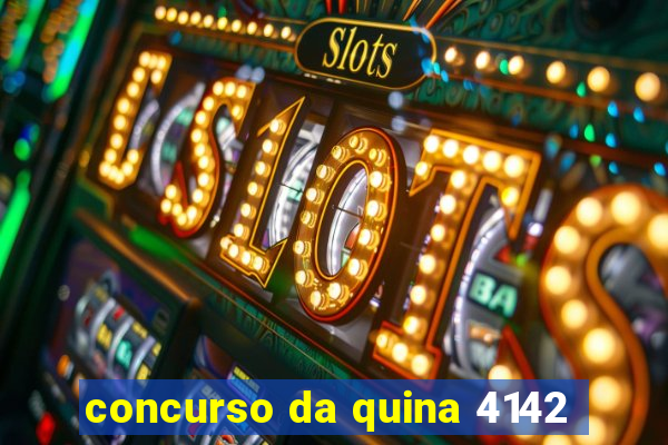 concurso da quina 4142