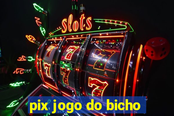 pix jogo do bicho