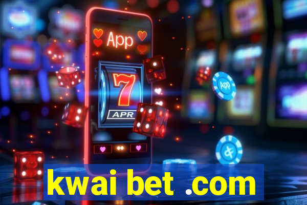 kwai bet .com