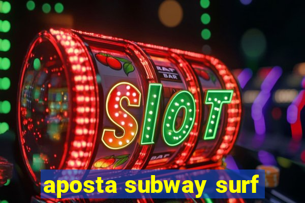 aposta subway surf