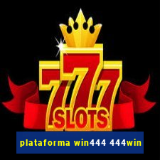 plataforma win444 444win