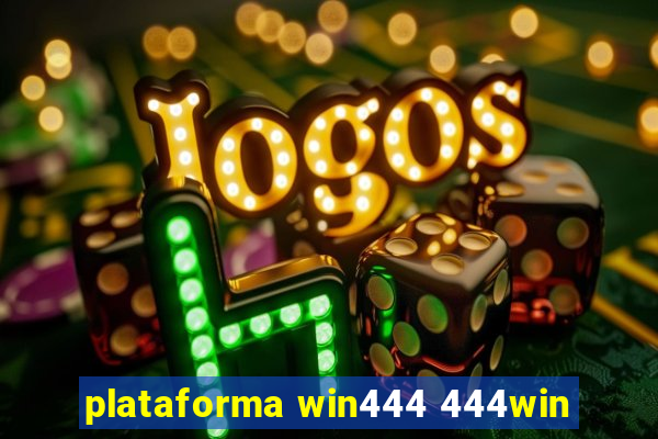 plataforma win444 444win