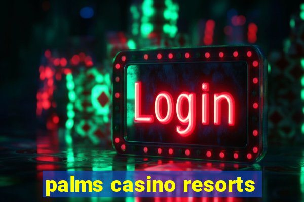 palms casino resorts