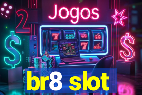 br8 slot