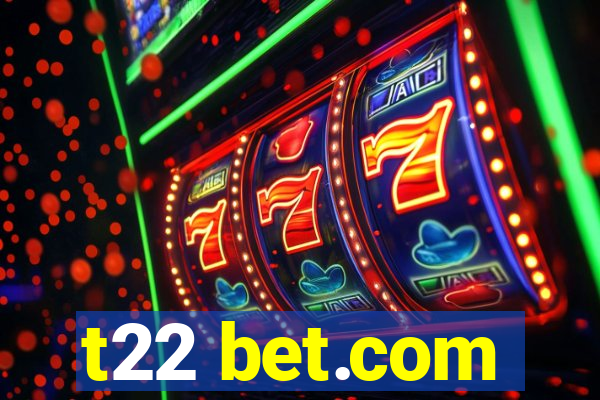 t22 bet.com