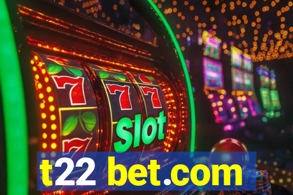 t22 bet.com