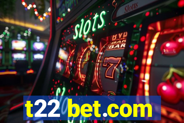 t22 bet.com