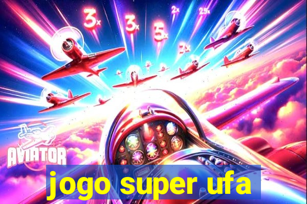 jogo super ufa