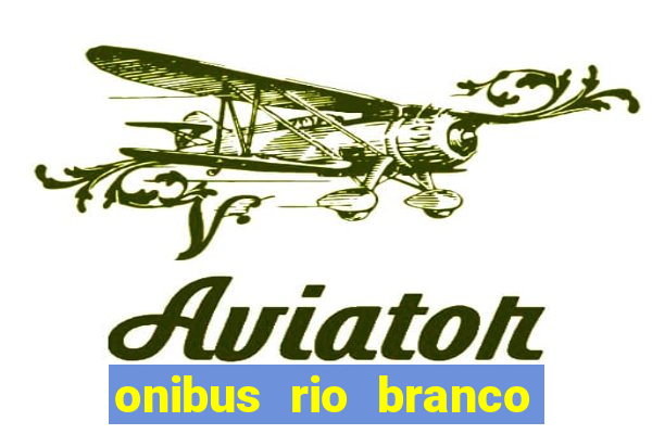 onibus rio branco porto velho