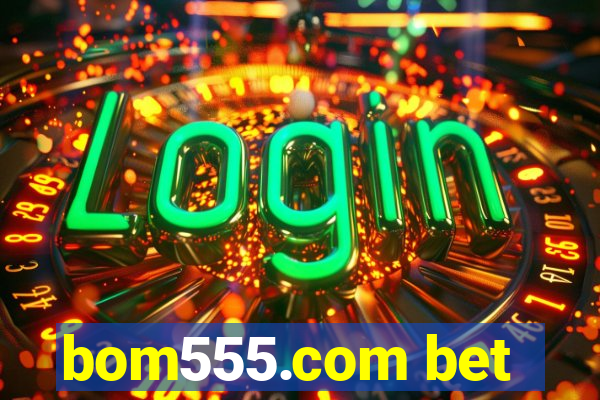 bom555.com bet